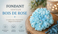 Fondant parfumé bois de rose